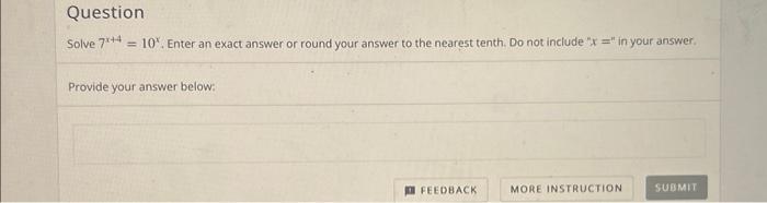Solved Solve 7x+4=10x. Enter an exact answer or round your | Chegg.com