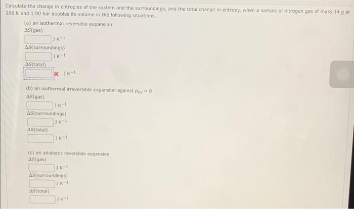 Solved Calculate the change in entropies of the system and | Chegg.com