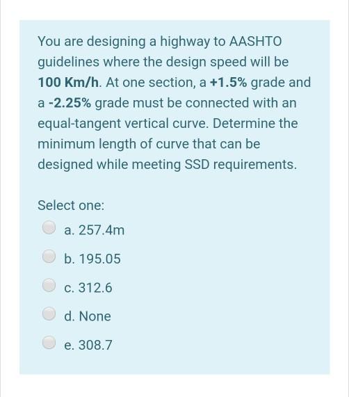 Solved You Are Designing A Highway To AASHTO Guidelines | Chegg.com