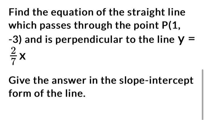 Solved Find the equation of the straight line which passes | Chegg.com