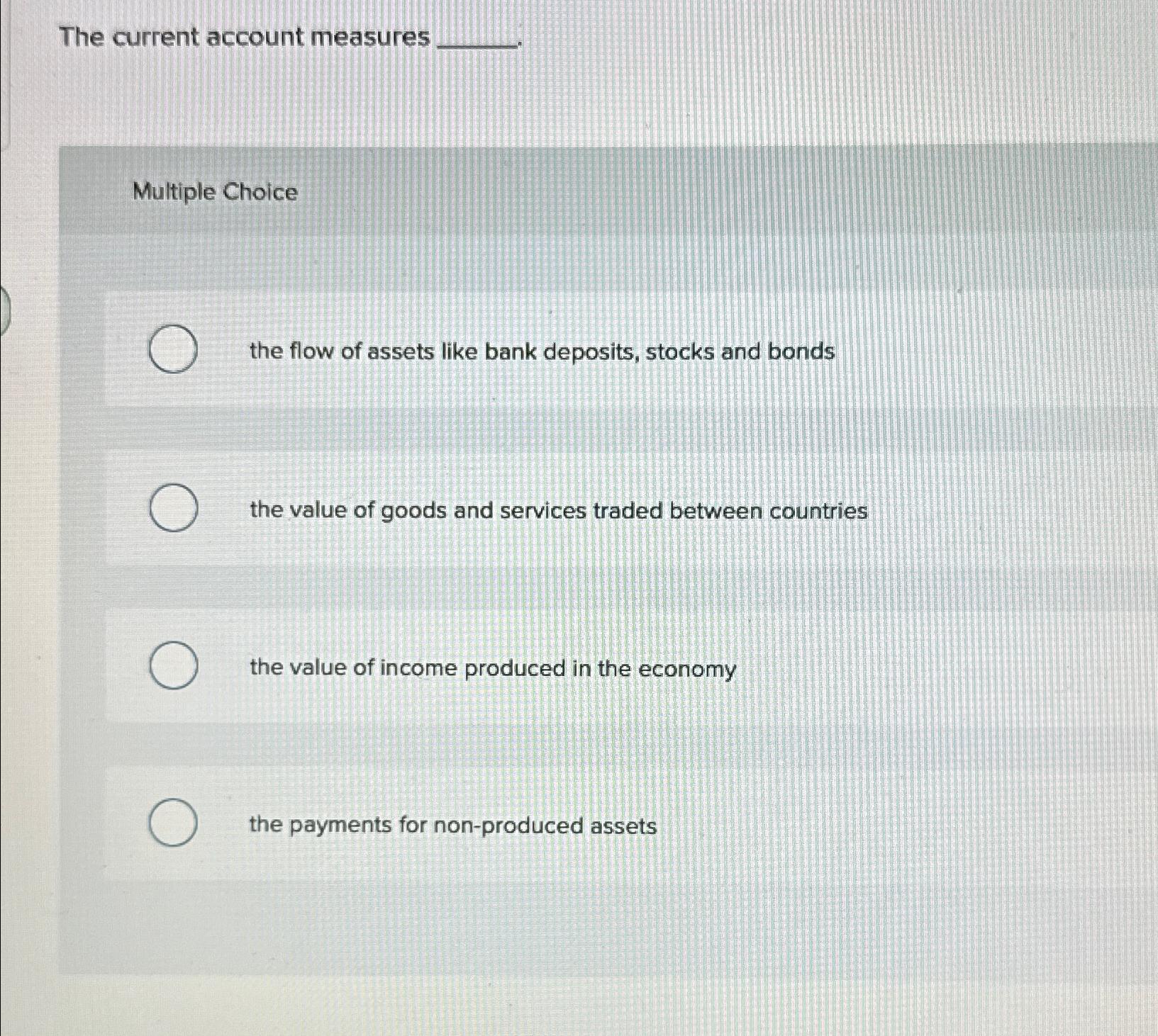 Solved The current account measuresMultiple Choicethe flow | Chegg.com