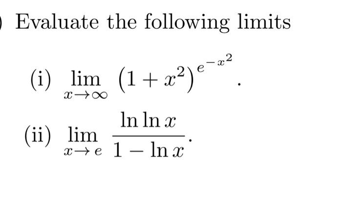 Solved Evaluate The Following Limits I Limx→∞1x2e−x2 6563