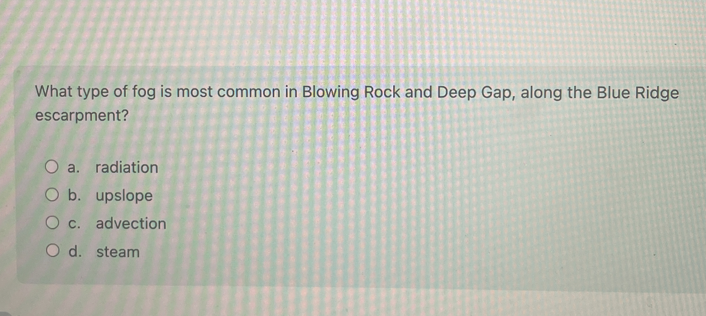 Solved What type of fog is most common in Blowing Rock and