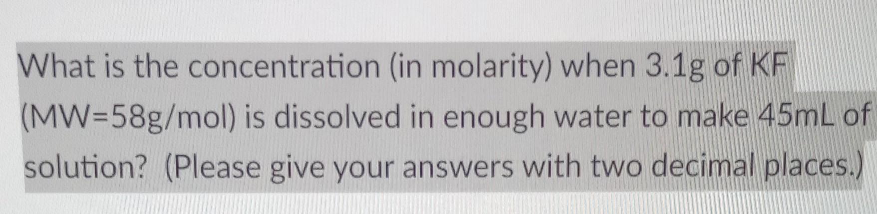 Solved What is the concentration (in molarity) when 3.1g of | Chegg.com