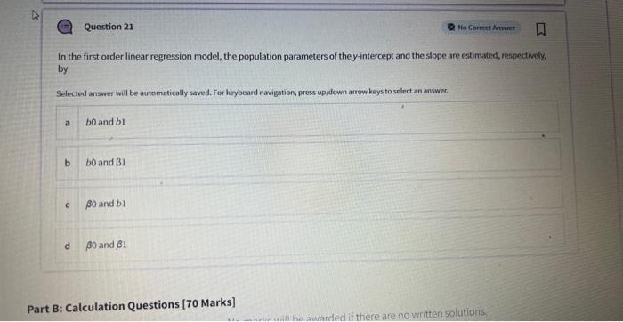 In the first order linear regression model, the population parameters of the y-intercept and the slope are estimated, respect