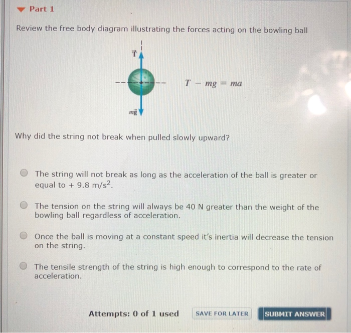 Solved Part 1 Review the free body diagram illustrating the