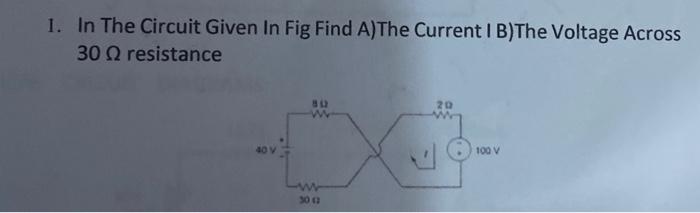 Solved 1. In The Circuit Given In Fig Find A)The Current I | Chegg.com