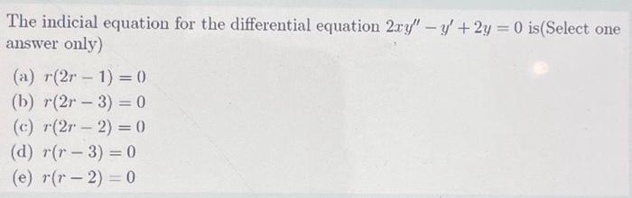 Solved The Indicial Equation For The Differential Equation 2303