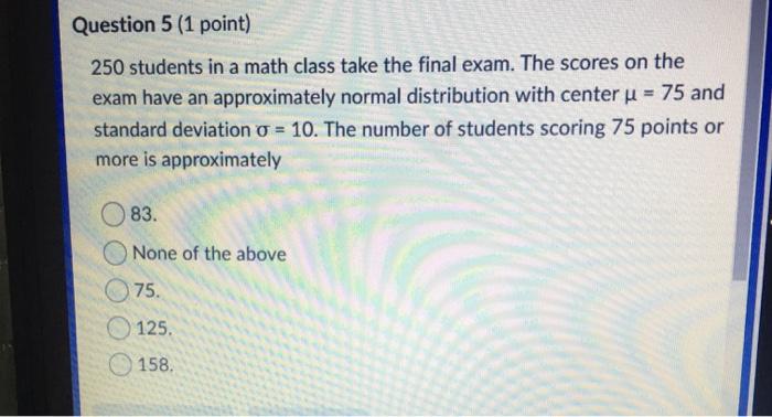 Solved Question 5 (1 point) 250 students in a math class | Chegg.com