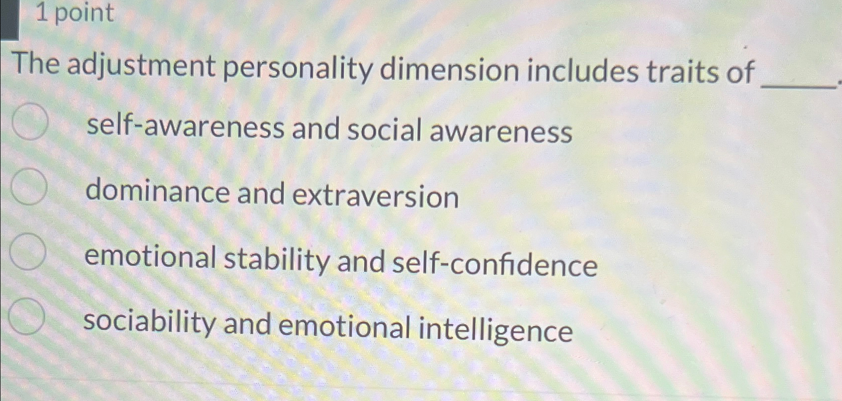 Solved 1 ﻿pointThe adjustment personality dimension includes
