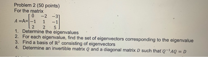 Solved Problem 2 (50 points) For the matrix -2 -31 A =A= -1 | Chegg.com