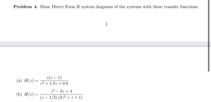 Solved Problem 4. Draw Direct. Form II system diagrams of | Chegg.com