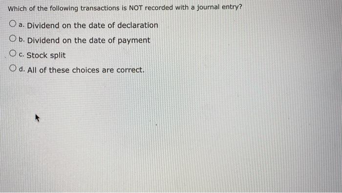 Solved Which of the following transactions is NOT recorded | Chegg.com