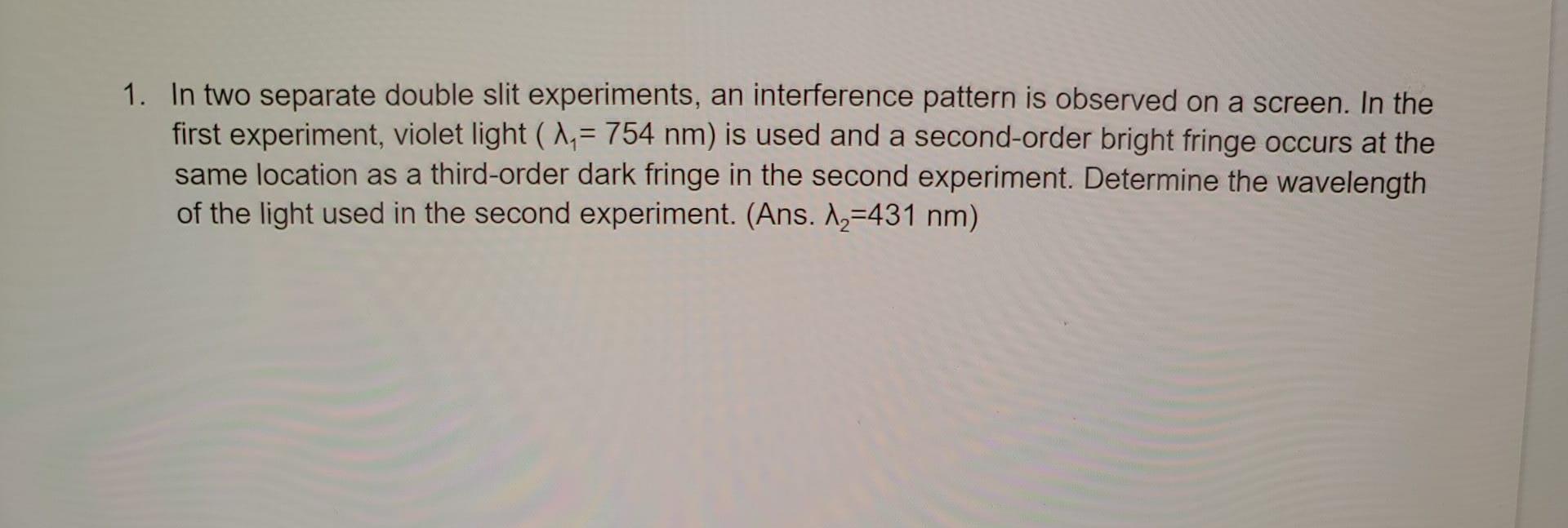Solved 1. In two separate double slit experiments, an | Chegg.com