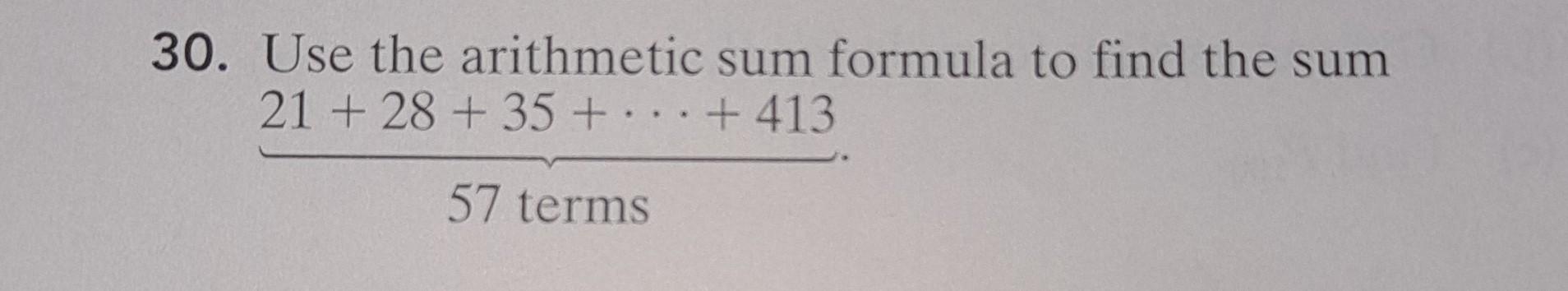 30. Use the arithmetic sum formula to find the sum 57 | Chegg.com