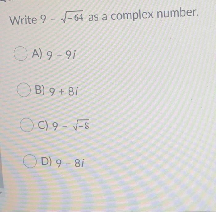 solved-write-9-64-as-a-complex-number-o-a-9-91-b-9-8i-chegg