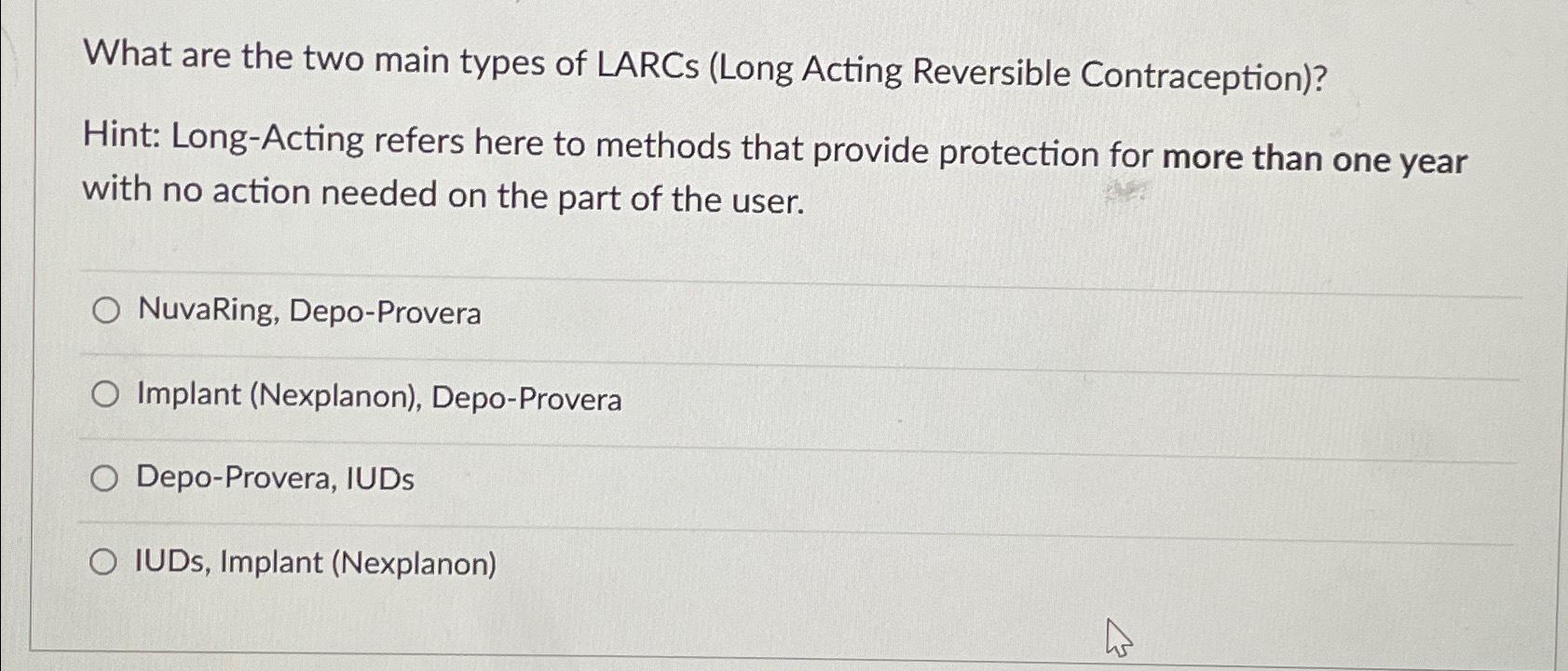 Solved What are the two main types of LARCs (Long Acting | Chegg.com