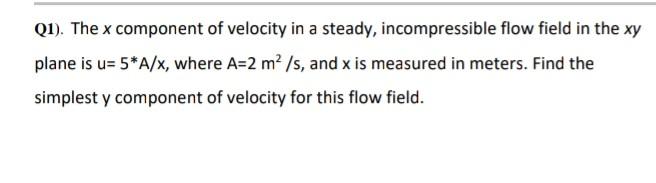 Solved Q1). The x component of velocity in a steady, | Chegg.com
