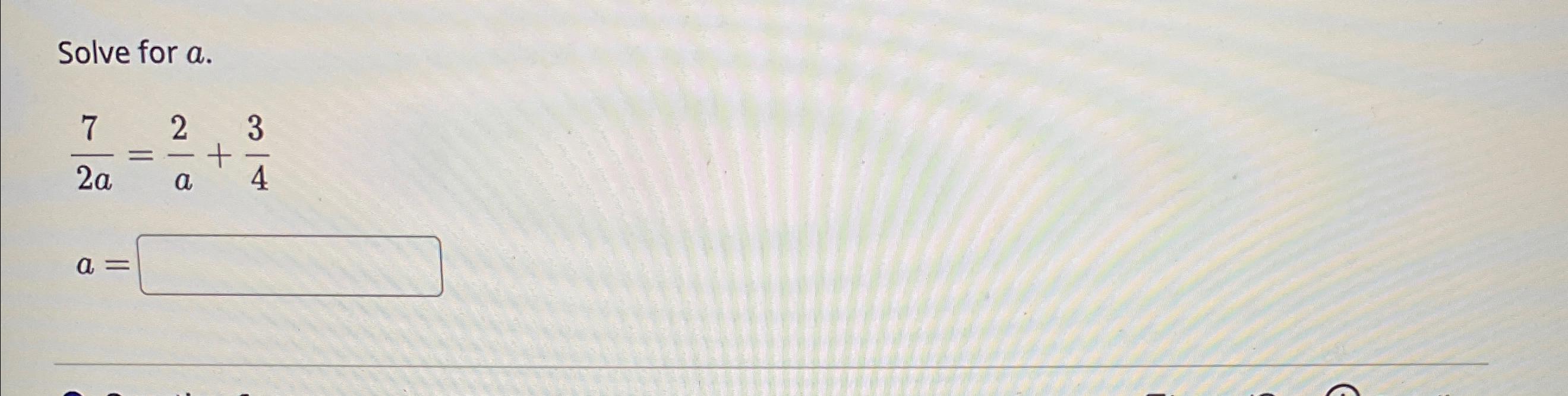 Solved Solve for a.72a=2a+34a= | Chegg.com