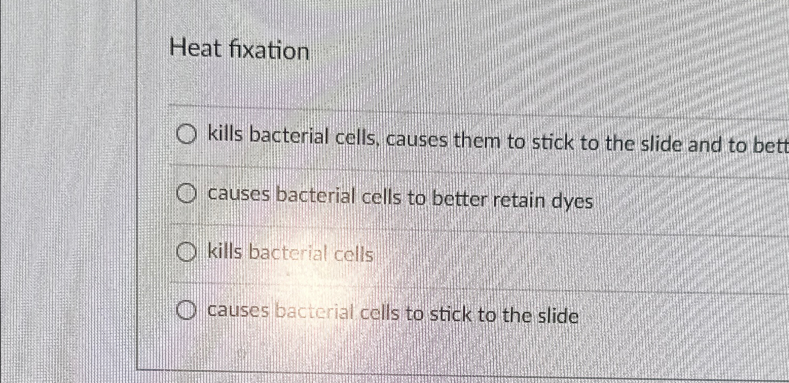Solved Heat fixationkills bacterial cells, causes them to