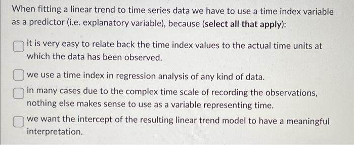 Solved When fitting a linear trend to time series data we | Chegg.com