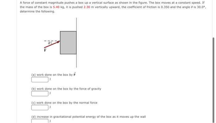 Solved A force of constant magnitude pushes a box up a | Chegg.com