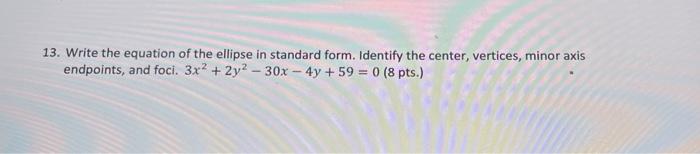 Solved 13. Write the equation of the ellipse in standard | Chegg.com