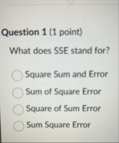 Solved Question 1 (1 ﻿point)What does SSE stand for?Square | Chegg.com