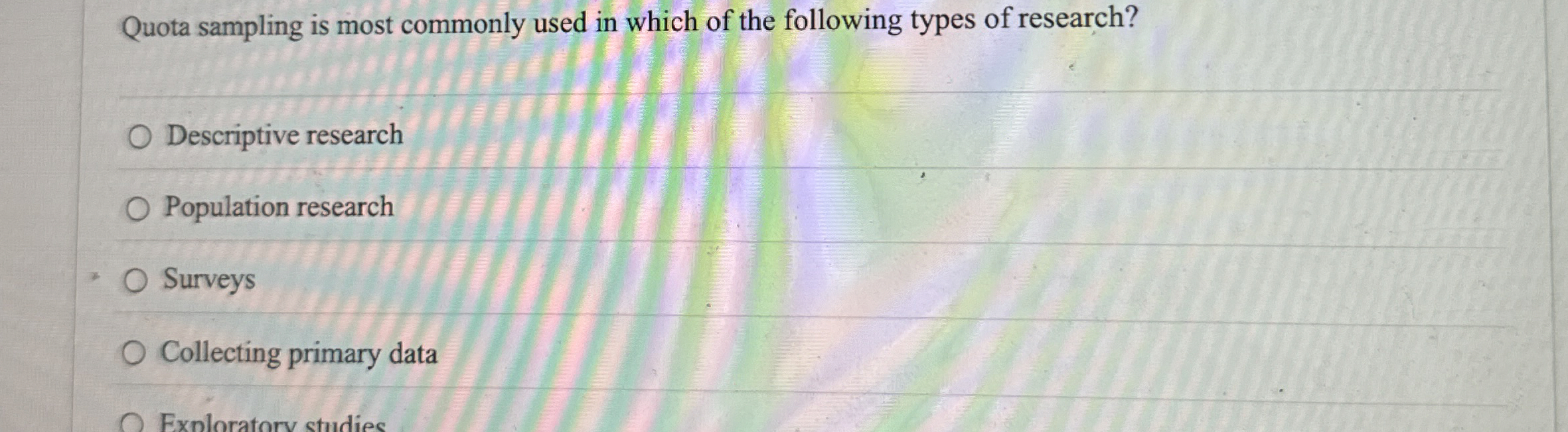 Solved Quota sampling is most commonly used in which of the