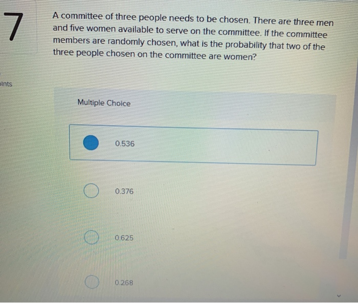 Solved 7 A committee of three people needs to be chosen.
