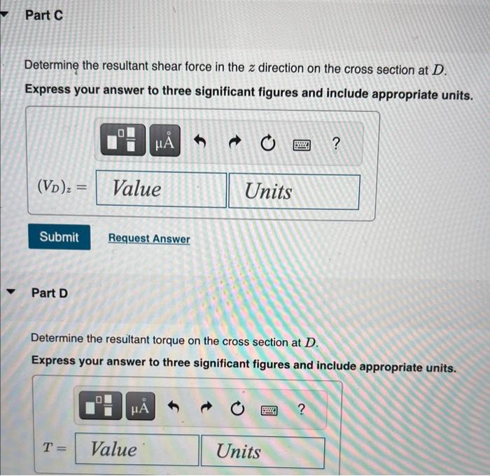 Determine the resultant shear force in the \( z \) direction on the cross section at \( D \).
Express your answer to three si