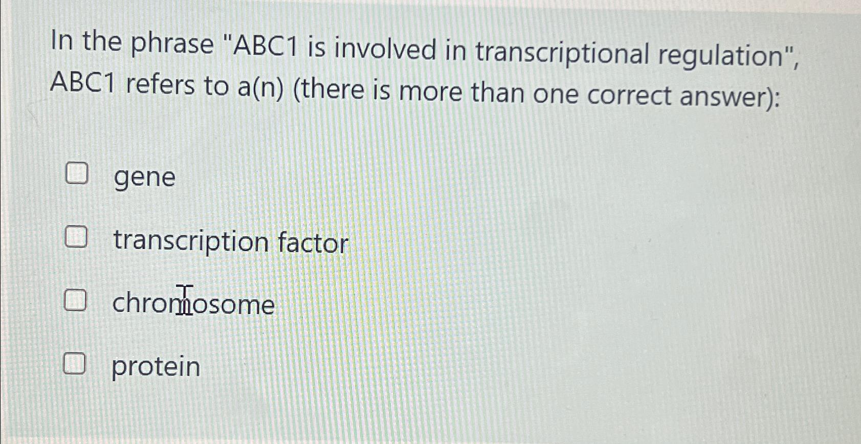 Solved In the phrase "ABC1 ﻿is involved in transcriptional