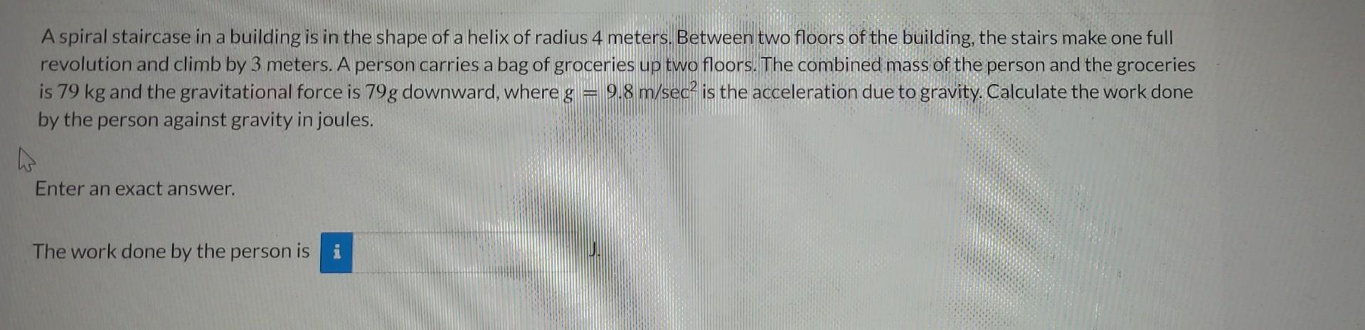 Solved A Spiral Staircase In A Building Is In The Shape Of A Chegg Com