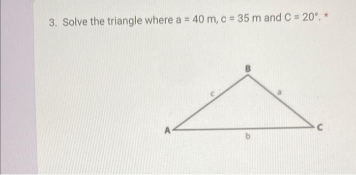 Solved Solve the triangle where a=25 cm,b=40 cm and c=75 cm. | Chegg.com