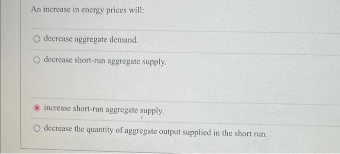 Solved An increase in energy prices will: decrease aggregate | Chegg.com