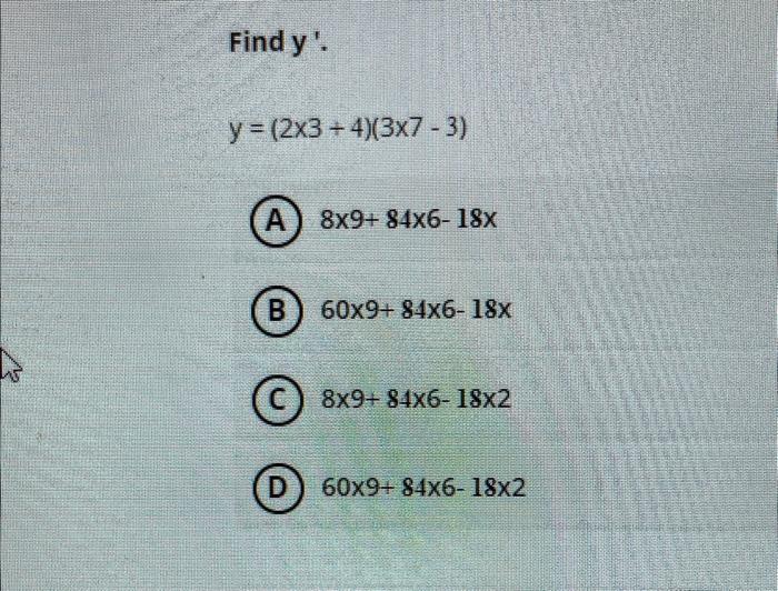 Find \( y^{\prime} \).
\[
y=(2 \times 3+4)(3 \times 7-3)
\]
(A) \( 8 \times 9+84 \times 6-18 x \)
B) \( 60 \times 9+84 \times