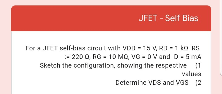 Solved JFET - Self Bias For a JFET self-bias circuit with | Chegg.com