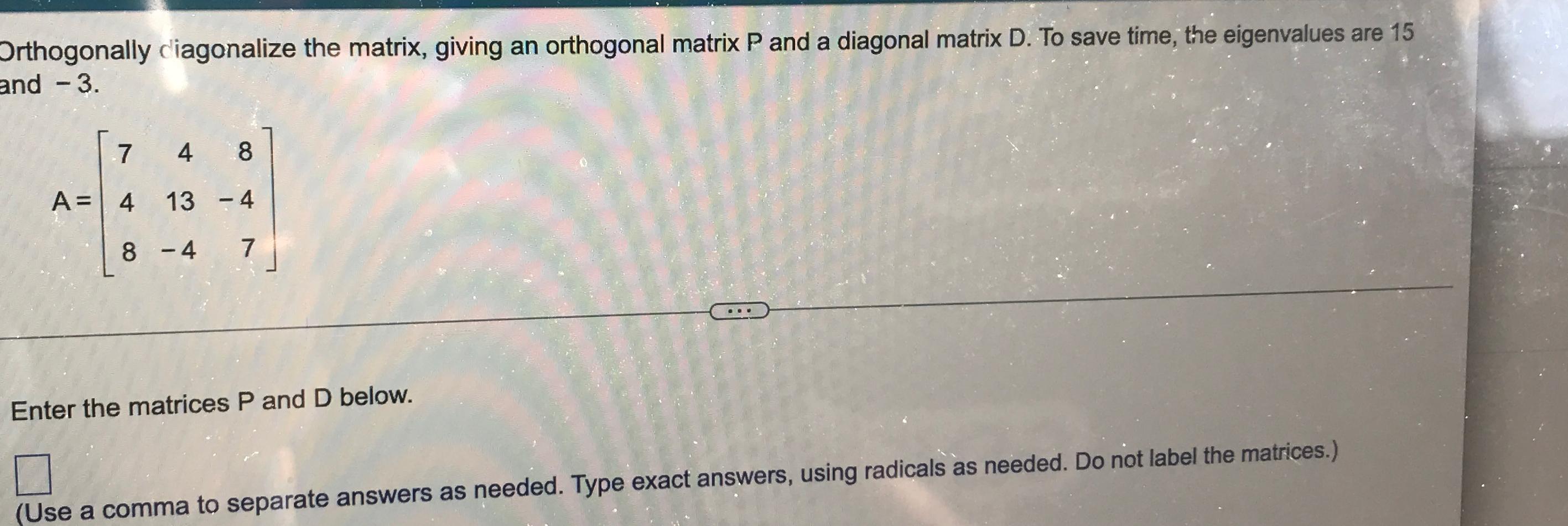 Solved Orthogonally ciagonalize the matrix, giving an | Chegg.com