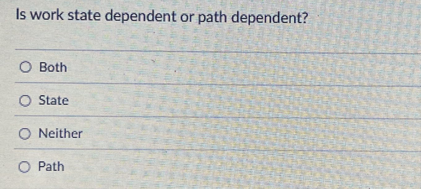 Is work state dependent or path | Chegg.com
