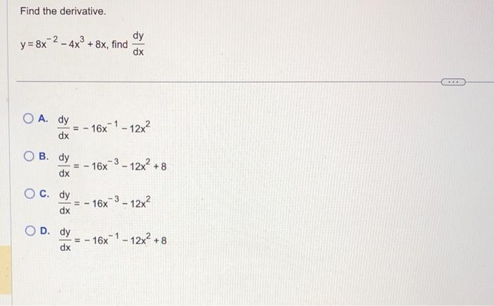 Solved Find The Derivative Y 8x−2−4x3 8x Find Dxdy A