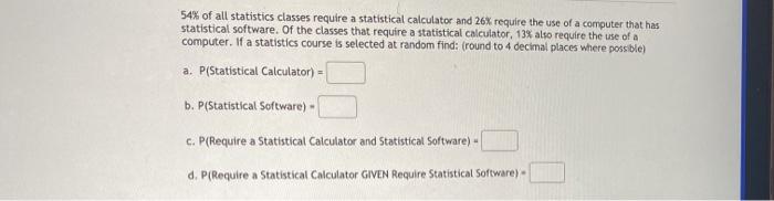 Solved 54% of all statistics classes require a statistical | Chegg.com
