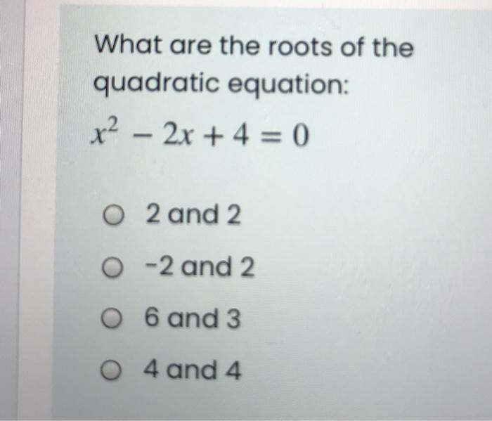 Solved What are the roots of the quadratic equation x2 - 6x | Chegg.com