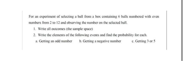 For an experiment of selecting a ball from a box containing 6 balls numbered with even numbers from 2 to 12 and observing the