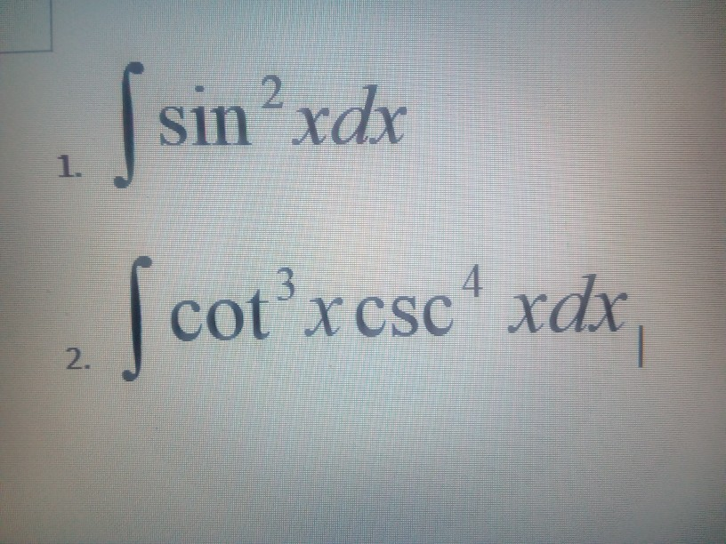 Solved 1. Integration of sin^2 xdx 2. Integration of cot^3 x