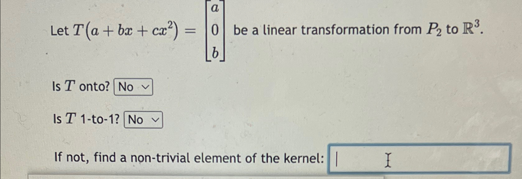 Solved Let T(a+bx+cx2)=[a0b] ﻿be a linear transformation | Chegg.com