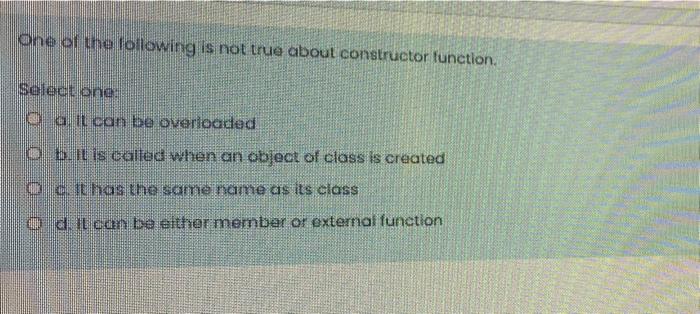 Solved One of the following is not true about constructor | Chegg.com