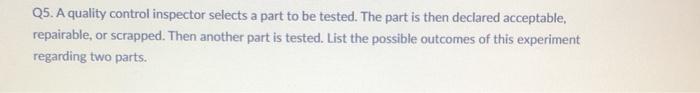 Solved Q5. A quality control inspector selects a part to be | Chegg.com