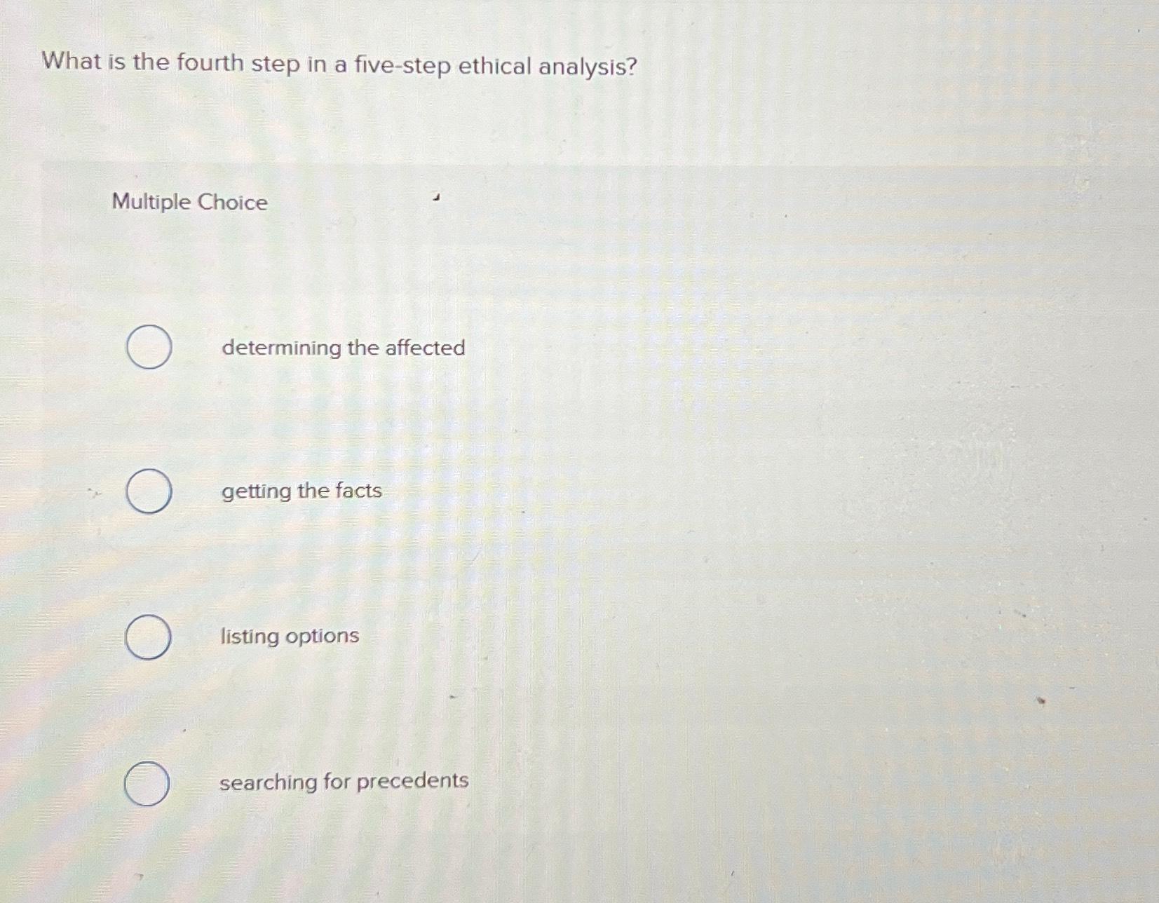 Solved What is the fourth step in a five-step ethical | Chegg.com