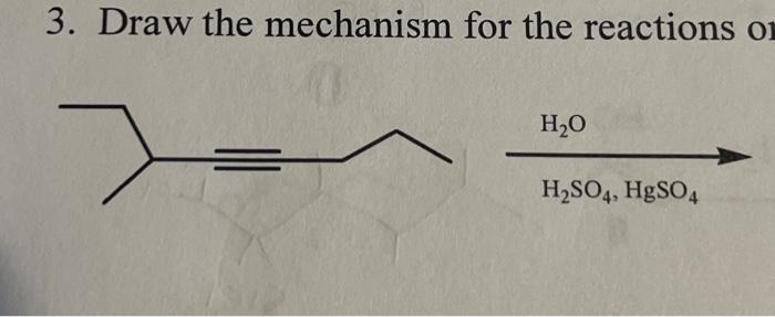 3. Draw the mechanism for the reactions H2SO4,HgSO4 | Chegg.com