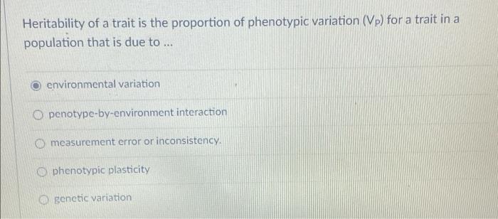 Solved Heritability of a trait is the proportion of | Chegg.com